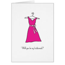 Pink dress, Will you be my bridesmaid? Greeting Cards