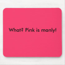 Pink is manly (who knew?) mousepads by Zazzle_Zoe Pink is manly (who knew?) mousepads