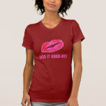 Pink My Lips, KISS IT GOOD-BYE Shirt