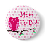 Pink Owl "Mom To Be" Baby Shower Button
