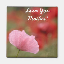 Pink poppy Love You Mother Magnet magnets
