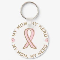 Pink Ribbon Breast Cancer My Mom My Hero keychains