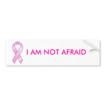 Pink Ribbon, I AM NOT AFRAID bumper stickers by tomkatx2 Pink Ribbon, I AM NOT AFRAID bumper stickers