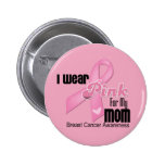 Pink Ribbon Mom Breast Cancer buttons