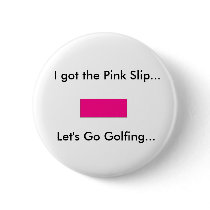 Pink Slip - Golfing buttons