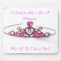 pink tiara, I Didn't Ask 2 Be A Princess,, But ... mousepads