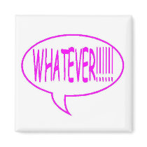 Pink Whatever Speech Bubble magnets by christismind Pink Whatever Speech Bubble magnets
