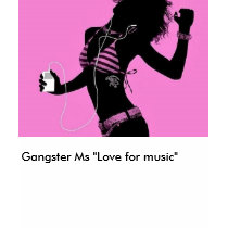 pinkmusic, Gangster Ms "Love for m... - Customized t-shirts