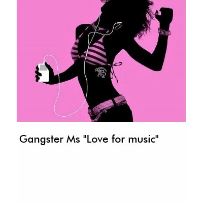 pinkmusic, Gangster Ms "Love for m... - Customized T-shirts by GANGSTERMS