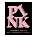 PinkonBlack, EVERY MONTH SHOULD BEBREAST CANCER... posters