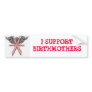 PinkRibbon, I SUPPORT BIRTHMOTHERS Bumper Sticker