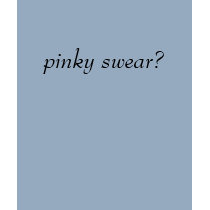 pinky swear? t-shirts