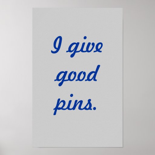 Pinterest Fan - I Give Good Pins 11x17 Poster