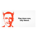 Pipe down now, silly liberal photo cards