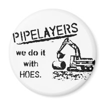 Pipelayer Humor magnets