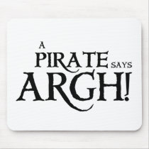 Pirate says ARGH mousepads by Just2Cute Pirate says ARGH mousepads