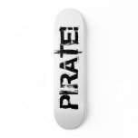 PIRATE! Slogan in grunge font. Black. Skate Boards