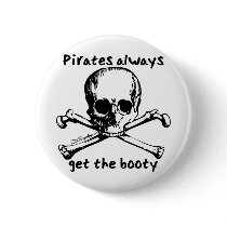 Pirates Always Get The Booty Pinback Button