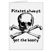 Pirates Always Get The Booty Greeting Card