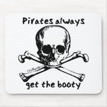 Pirates Always Get The Booty Mousepad