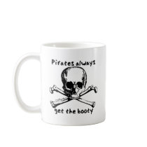 Pirates Always Get The Booty Coffee Mug