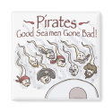 Pirates are good sea men gone bad shirts gifts magnets