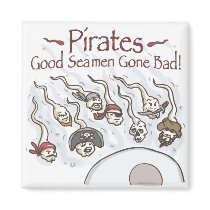 Pirates are good sea men gone bad shirts gifts magnets by mudgestudios Pirates are good sea men gone bad shirts gifts magnets