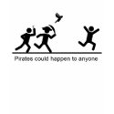 Pirates Could Happen to Anyone 2 t-shirts