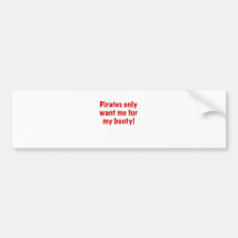 Pirates only want me for my Booty Bumper Sticker