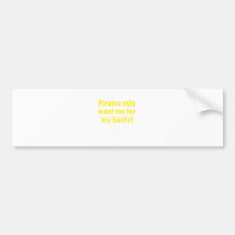 Pirates only want me for my Booty Bumper Sticker