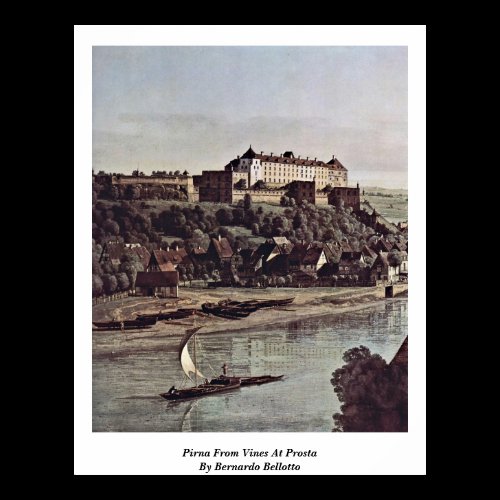 Pirna From Vines At Prosta By Bernardo Bellotto Print