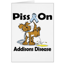 Piss On Addisons Disease Cards