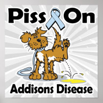 Piss On Addisons Disease Posters