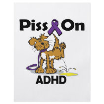 Piss On ADHD Flyers