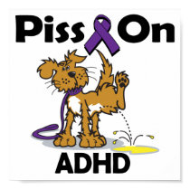 Piss On ADHD posters