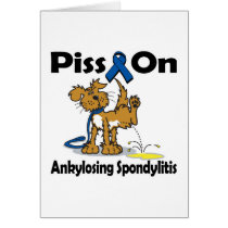 Piss On Ankylosing Spondylitis Greeting Cards