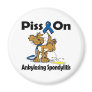 Piss On Ankylosing Spondylitis Magnet
