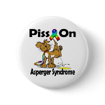 Piss On Asperger Syndrome buttons by animals4acause Piss On Asperger Syndrome buttons