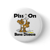 Piss On Bone Disease buttons by animals4acause Piss On Bone Disease buttons