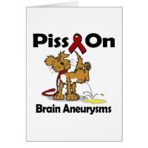 Piss On Brain Aneurysms Greeting Cards