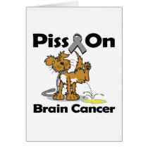 Piss On Brain Cancer Greeting Cards