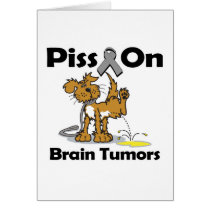 Piss On Brain Tumors Card