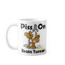 Piss On Brain Tumors Coffee Mug