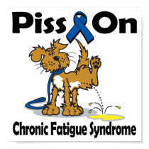 Piss On Chronic Fatigue Syndrome posters