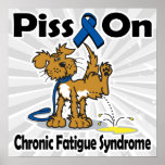 Piss On Chronic Fatigue Syndrome Print
