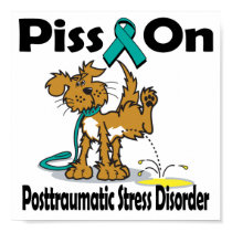 Piss On Posttraumatic Stress Disorder posters by animals4acause Piss On Posttraumatic Stress Disorder posters
