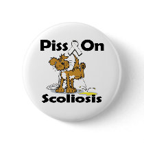 Piss On Scoliosis buttons by animals4acause Piss On Scoliosis buttons
