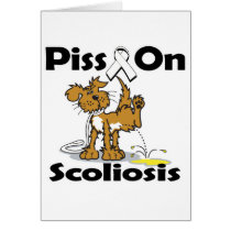Piss On Scoliosis Cards