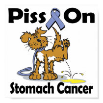 Piss On Stomach Cancer posters by animals4acause Piss On Stomach Cancer posters