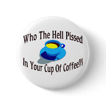 Pissed In Coffee Buttons